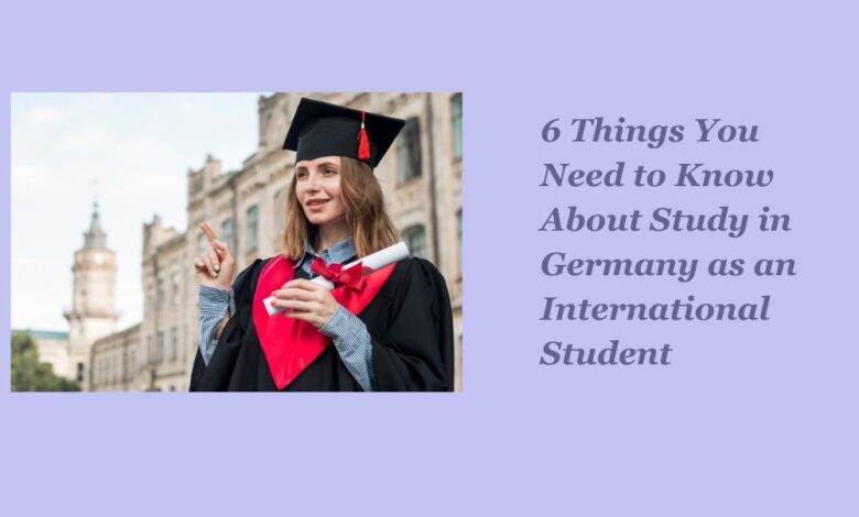 6 Things You Need to Know About Study in Germany as an International Student