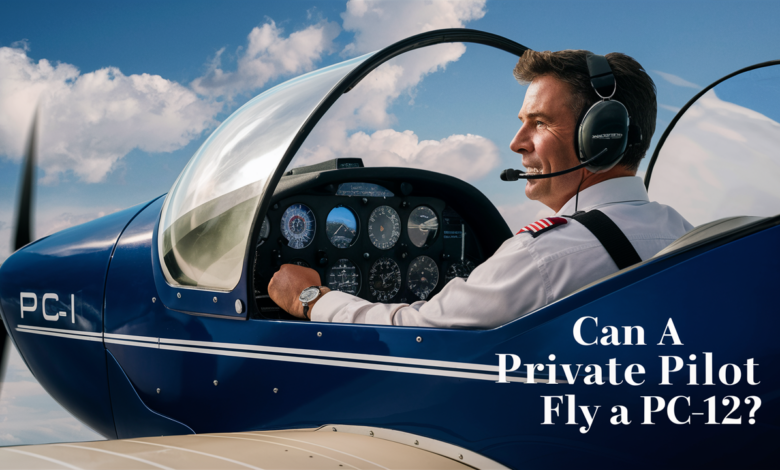 Can A Private Pilot Fly A PC-12