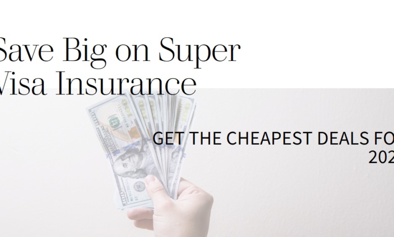 Cheapest Super Visa Insurance