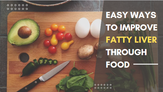 Easy Ways to Improve Fatty Liver Through Food