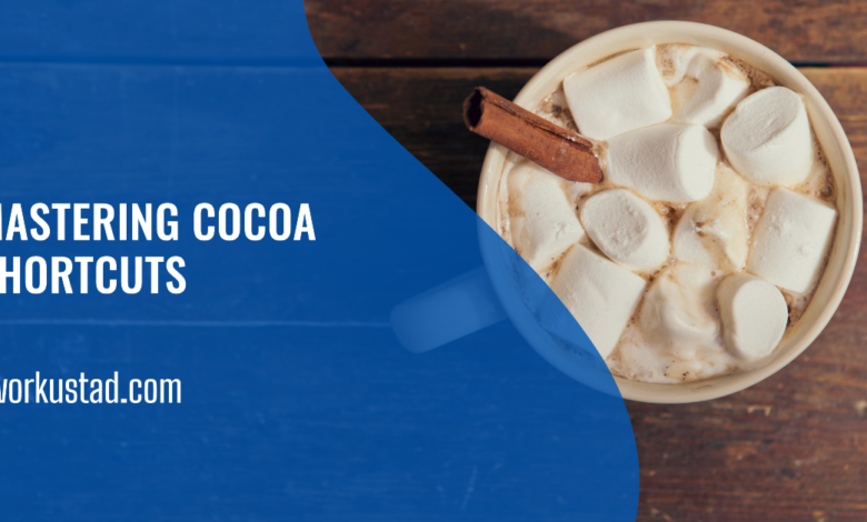 A graphic featuring a cup of cocoa with marshmallows and a cinnamon stick on the right side, with the text “MASTERING COCOA SHORTCUTS” on a blue background to the left. The website “networkkustad.com” is displayed at the bottom.