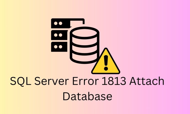 SQL Server error 1813 attach database