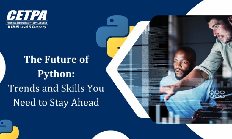 The Future of Python Trends and Skills You Need to Stay Ahead - CETPA Infotech