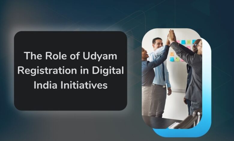 The Role of Udyam Registration in Digital India Initiatives