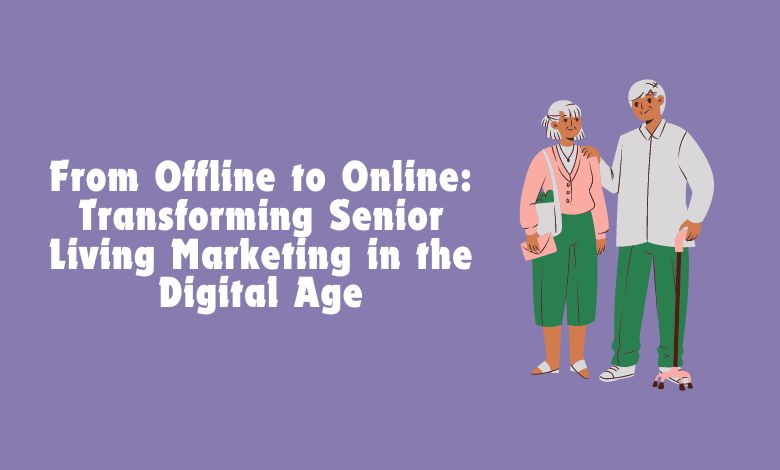 Senior Living Marketing in the Digital Age