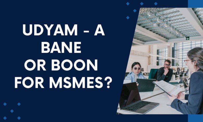 UDYAM - A Bane or Boon for MSMEs