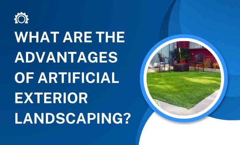 What Are the Advantages of Artificial Exterior Landscaping