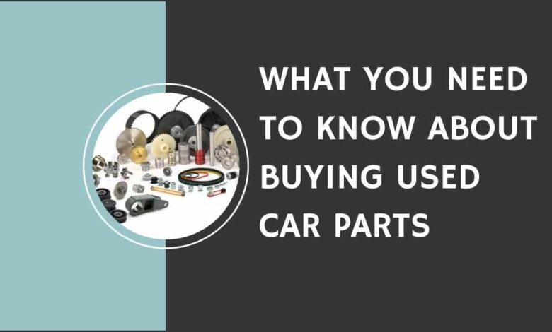 What You Need to Know About Buying Used Car Parts
