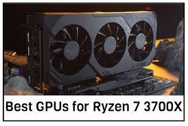 best GPU for Ryzen 7 3700X