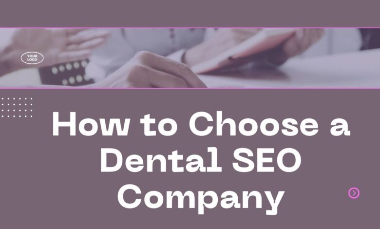 How to Choose a Dental SEO Company