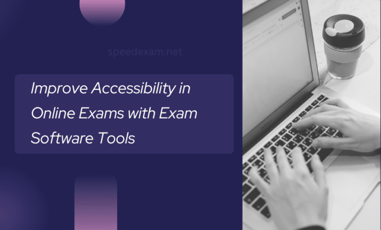 Improving Accessibility in Online Exams with Exam Software Tools