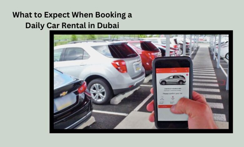 What to Expect When Booking a Daily Car Rental in Dubai